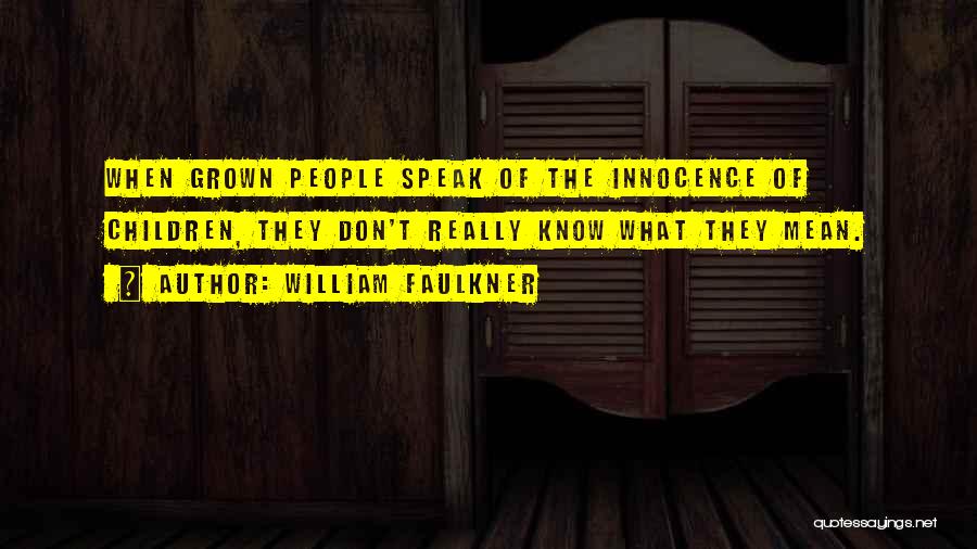 Children's Innocence Quotes By William Faulkner