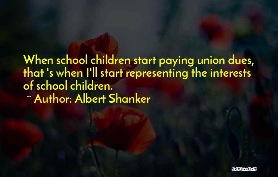 Children's Interests Quotes By Albert Shanker