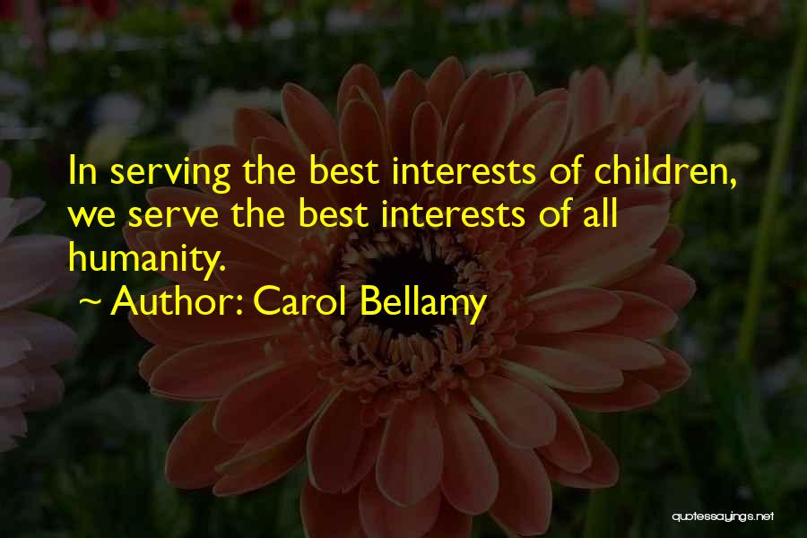 Children's Interests Quotes By Carol Bellamy