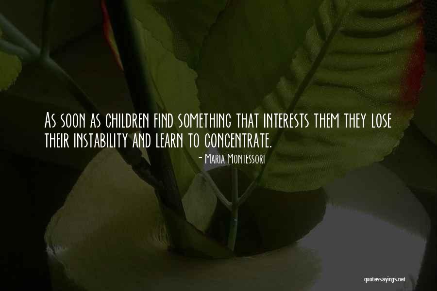 Children's Interests Quotes By Maria Montessori Children's Interests Quotes By Maria Montessori
