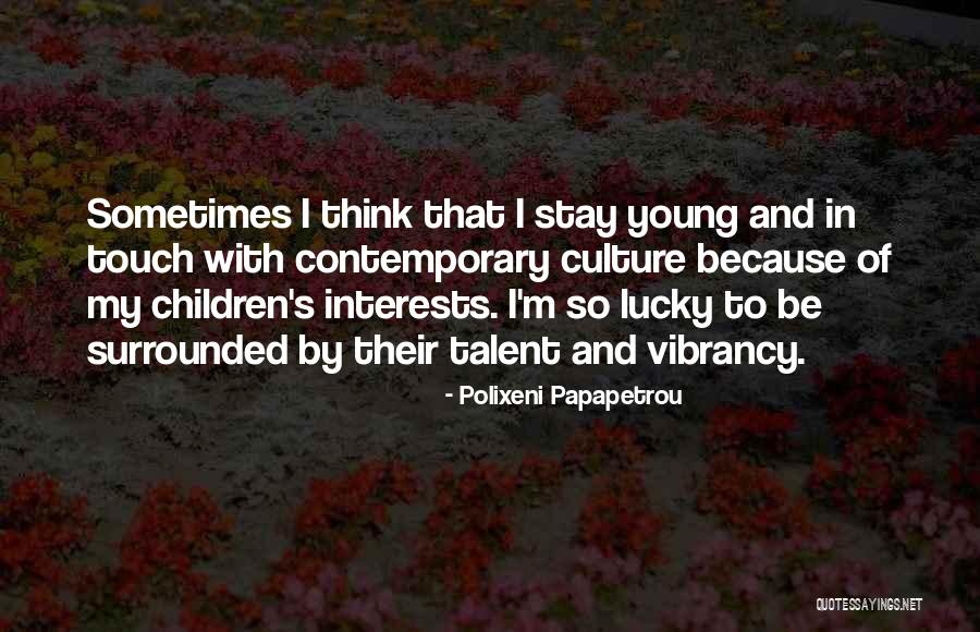 Children's Interests Quotes By Polixeni Papapetrou