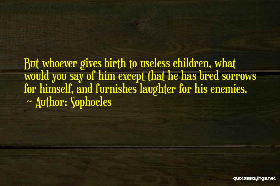 Children's Laughter Quotes By Sophocles