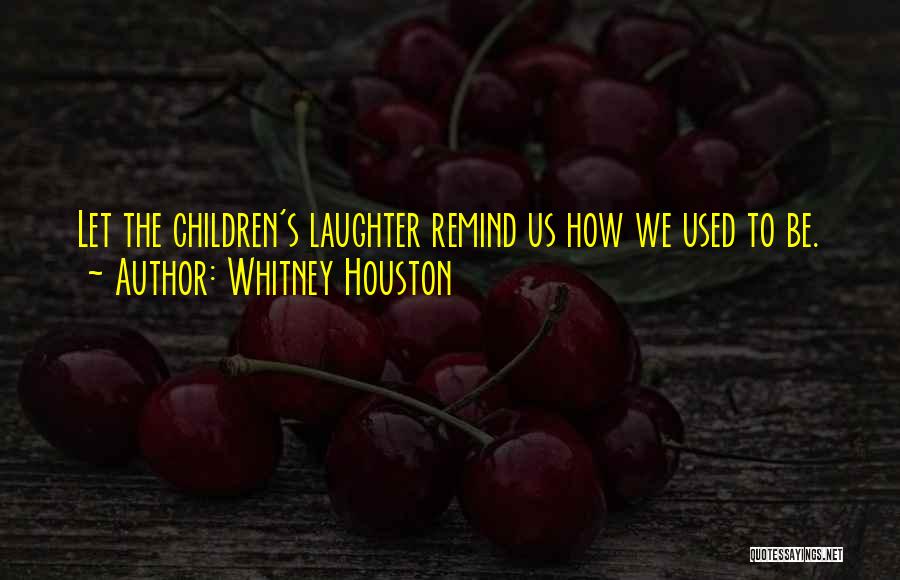 Children's Laughter Quotes By Whitney Houston