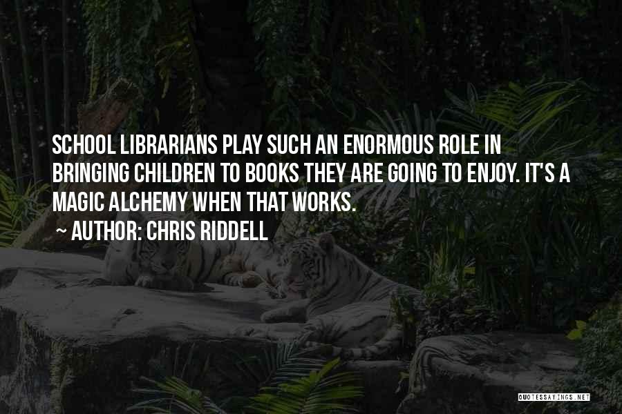 Children's Librarians Quotes By Chris Riddell