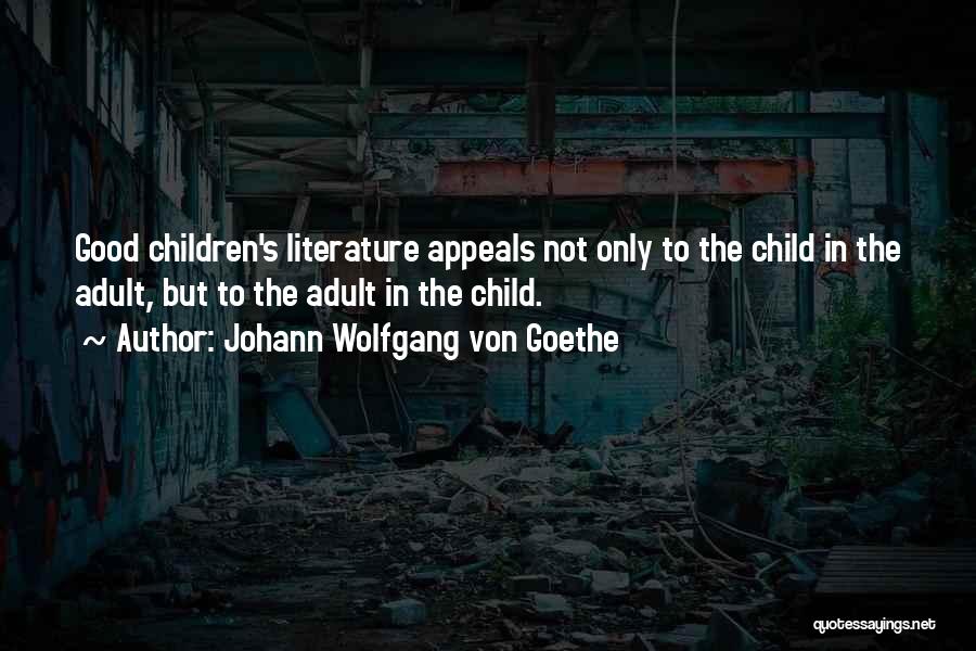 Children's Literature Quotes By Johann Wolfgang Von Goethe