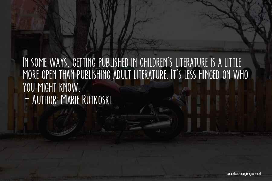 Children's Literature Quotes By Marie Rutkoski