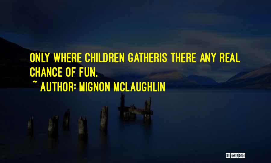 Children's Literature Quotes By Mignon McLaughlin