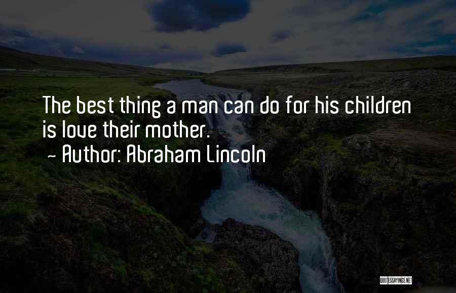 Children's Love For Mother Quotes By Abraham Lincoln