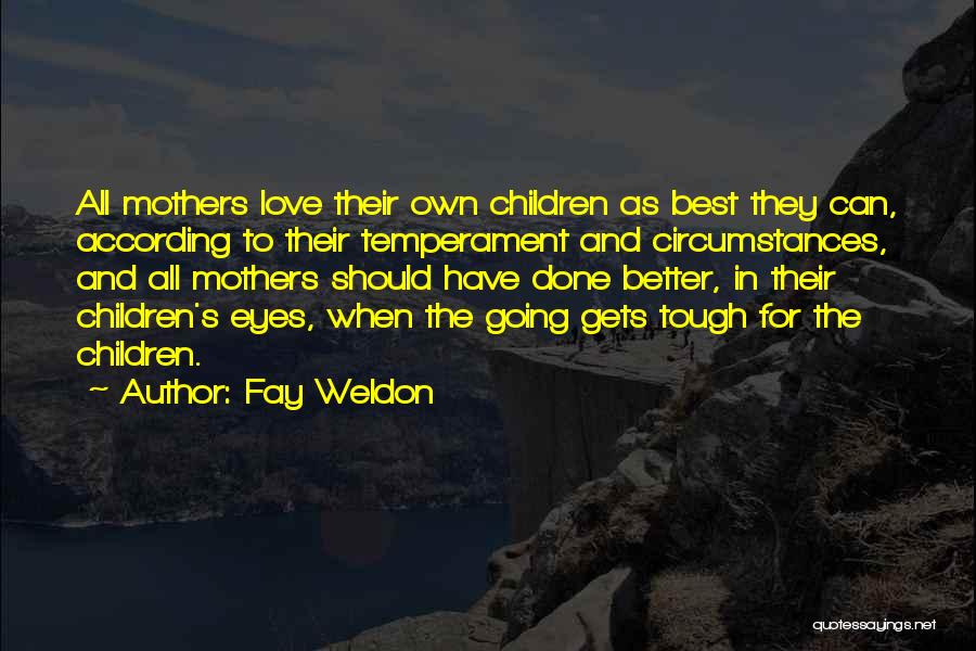 Children's Love For Mother Quotes By Fay Weldon