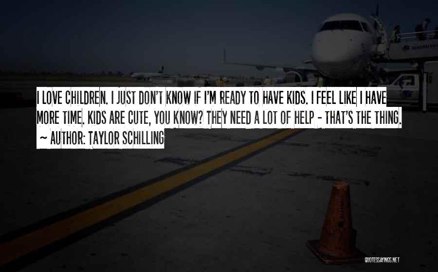 Children's Love Quotes By Taylor Schilling