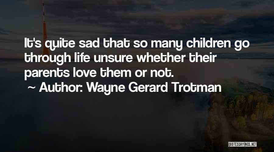 Children's Love Quotes By Wayne Gerard Trotman