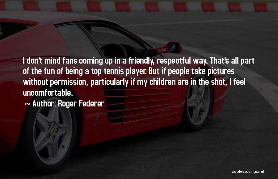 Children's Mind Quotes By Roger Federer