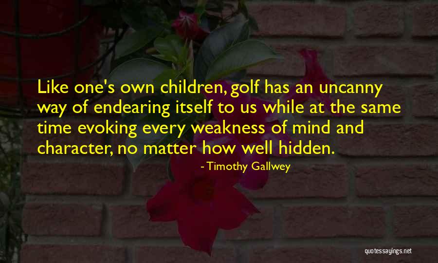 Children's Mind Quotes By Timothy Gallwey