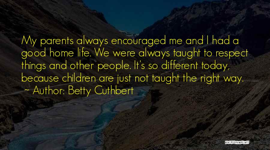 Children's Respect For Parents Quotes By Betty Cuthbert