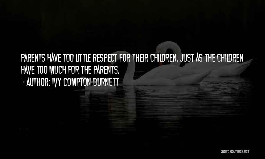 Children's Respect For Parents Quotes By Ivy Compton-Burnett