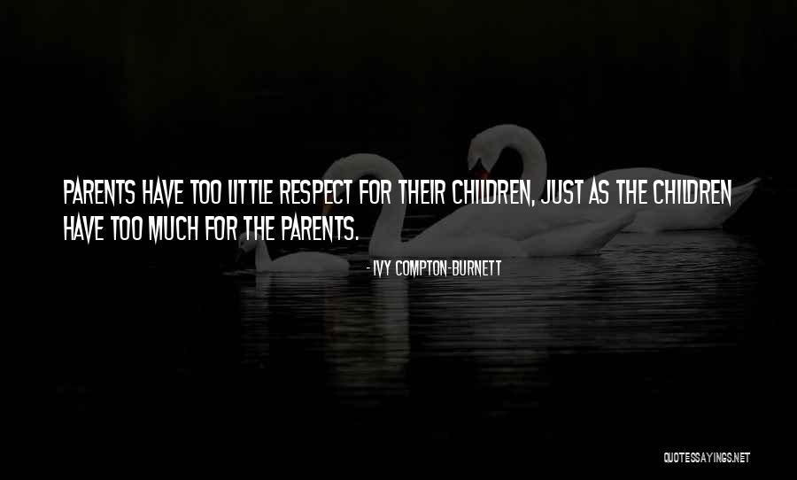 Children's Respect For Parents Quotes By Ivy Compton-Burnett