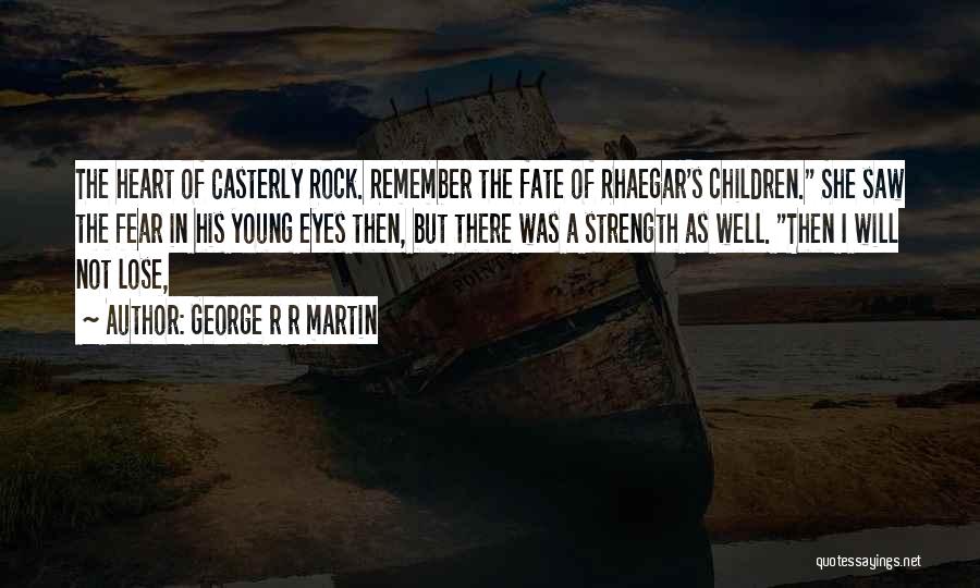 Children's Strength Quotes By George R R Martin