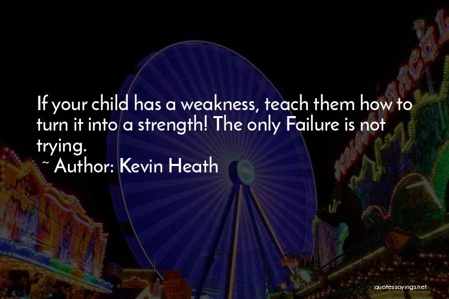 Children's Strength Quotes By Kevin Heath