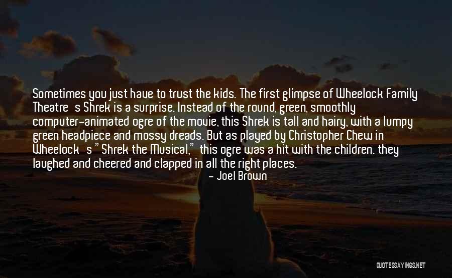 Children's Theatre Quotes By Joel Brown