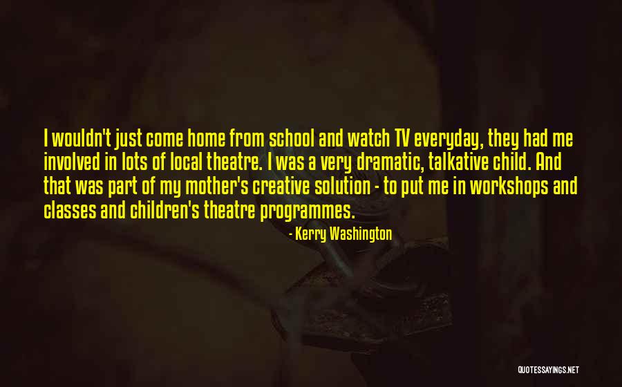 Children's Theatre Quotes By Kerry Washington