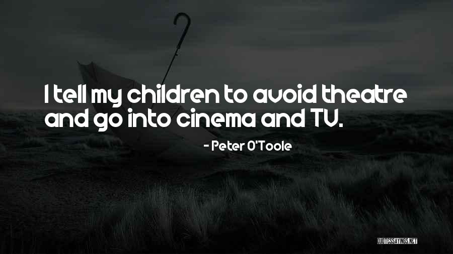 Children's Theatre Quotes By Peter O'Toole