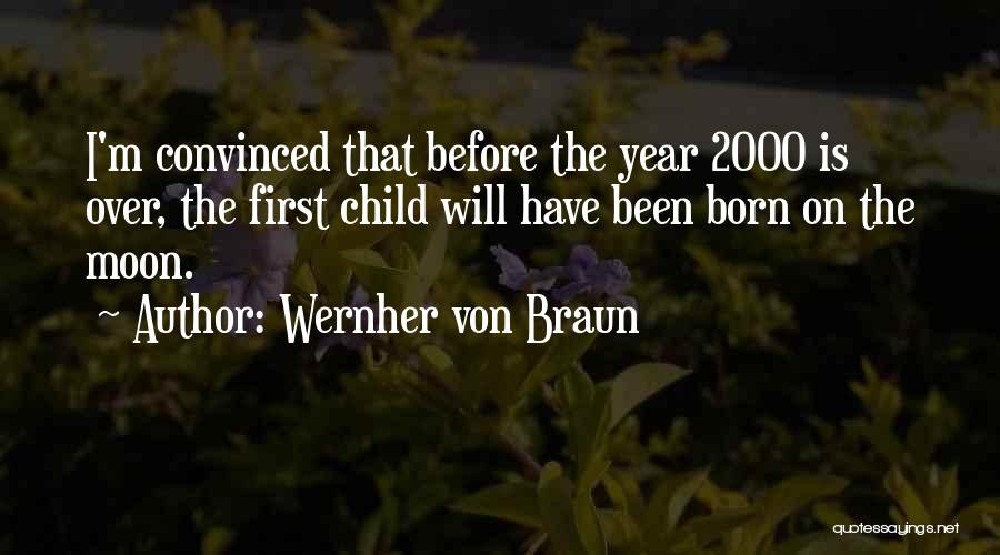 Child's First Year Quotes By Wernher Von Braun