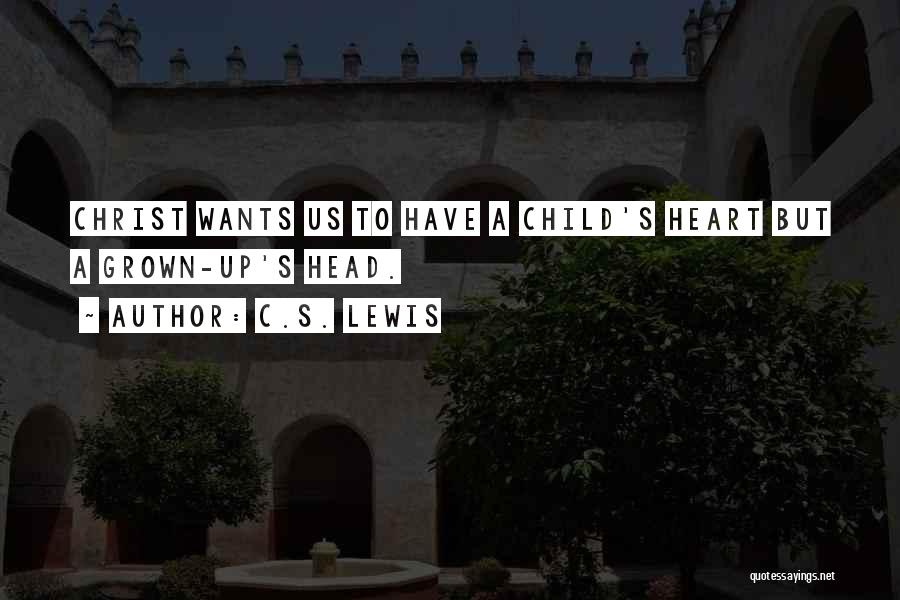 Child's Heart Quotes By C.S. Lewis