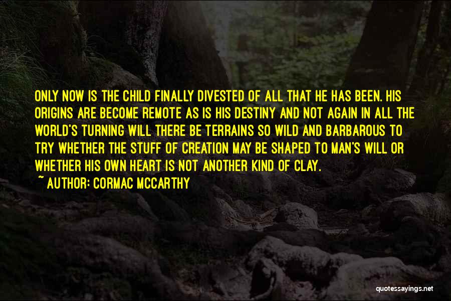 Child's Heart Quotes By Cormac McCarthy