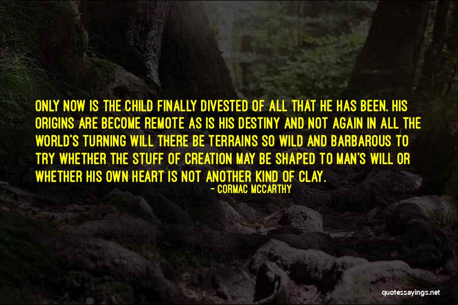 Child's Heart Quotes By Cormac McCarthy