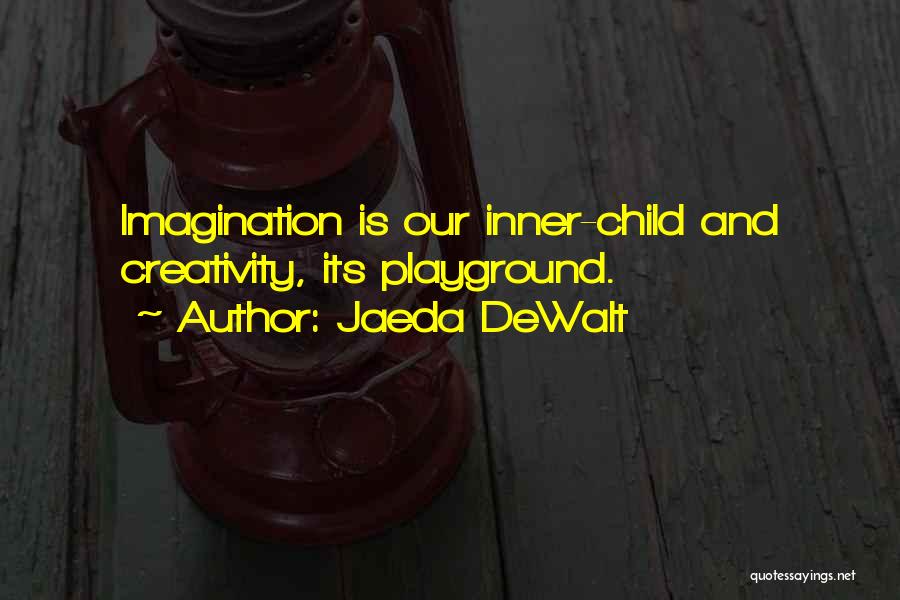 Child's Imagination Quotes By Jaeda DeWalt