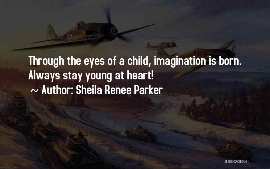 Child's Imagination Quotes By Sheila Renee Parker