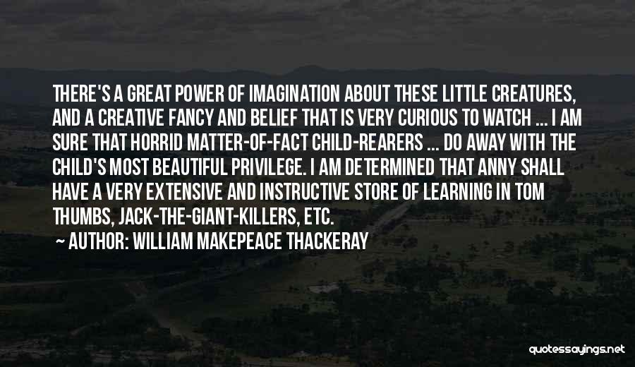 Child's Imagination Quotes By William Makepeace Thackeray