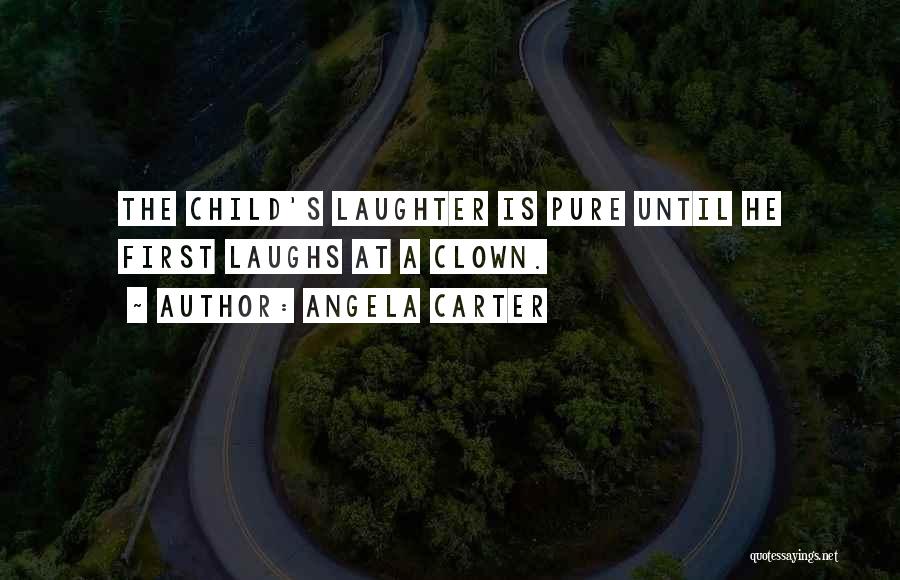 Child's Laughter Quotes By Angela Carter