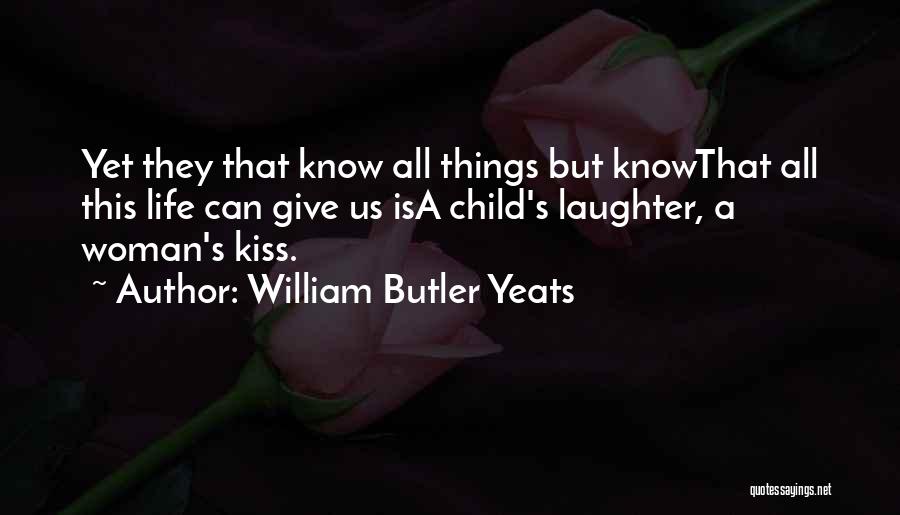 Child's Laughter Quotes By William Butler Yeats