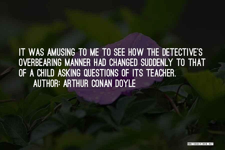 Child's Learning Quotes By Arthur Conan Doyle