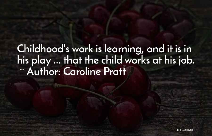 Child's Learning Quotes By Caroline Pratt