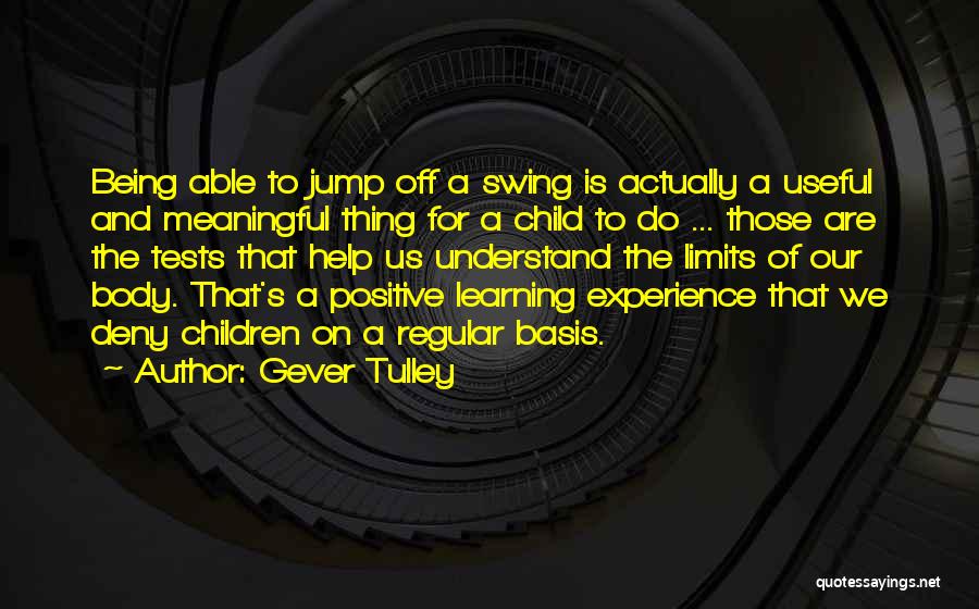 Child's Learning Quotes By Gever Tulley