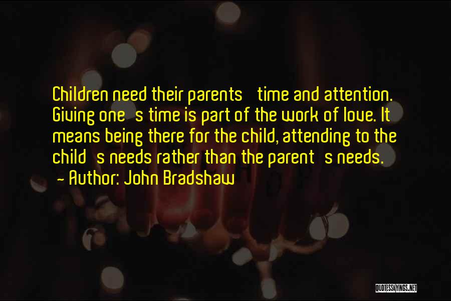 Child's Love For Parents Quotes By John Bradshaw