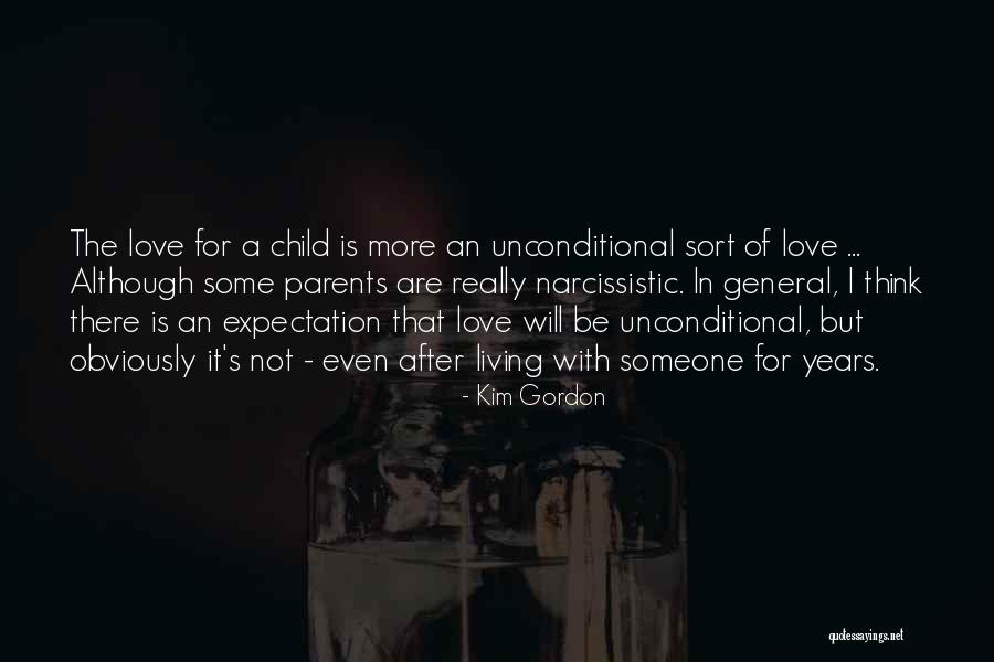 Child's Love For Parents Quotes By Kim Gordon