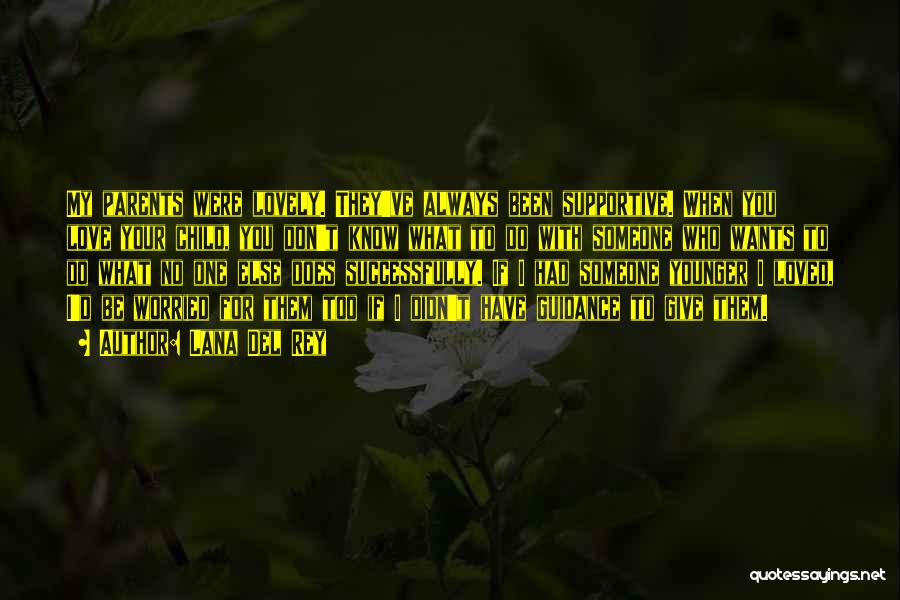Child's Love For Parents Quotes By Lana Del Rey Child's Love For Parents Quotes By Lana Del Rey