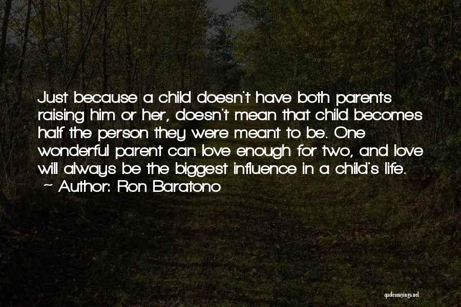 Child's Love For Parents Quotes By Ron Baratono