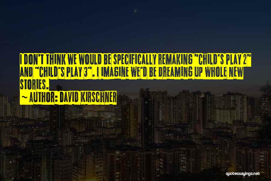 Child's Play 3 Quotes By David Kirschner