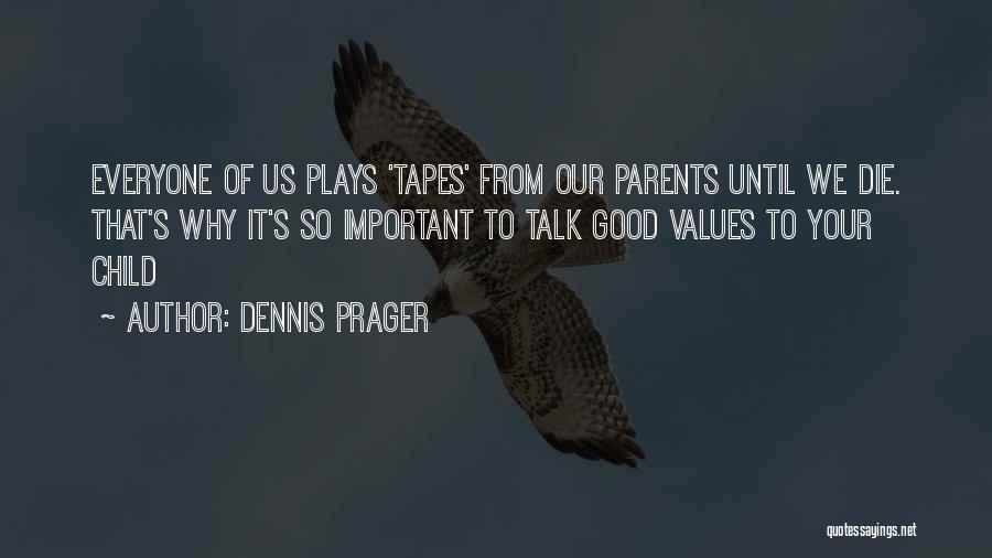 Child's Play Quotes By Dennis Prager