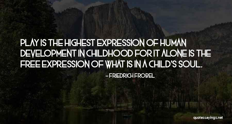 Child's Play Quotes By Friedrich Frobel Child's Play Quotes By Friedrich Frobel