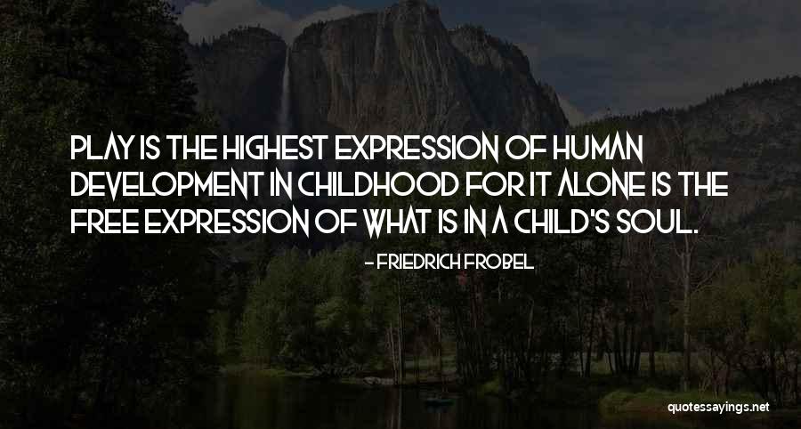 Child's Play Quotes By Friedrich Frobel