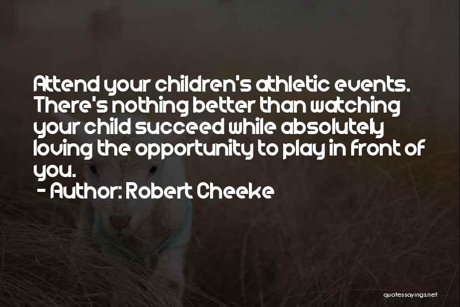 Child's Play Quotes By Robert Cheeke