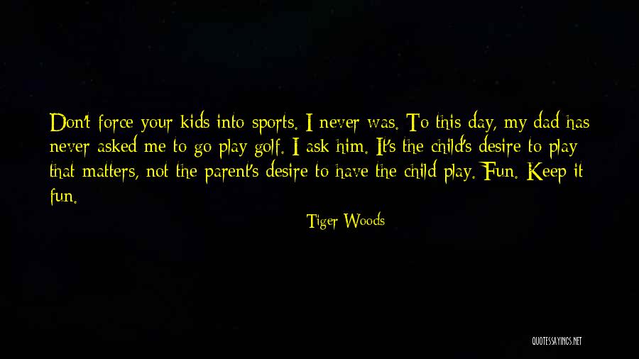 Child's Play Quotes By Tiger Woods