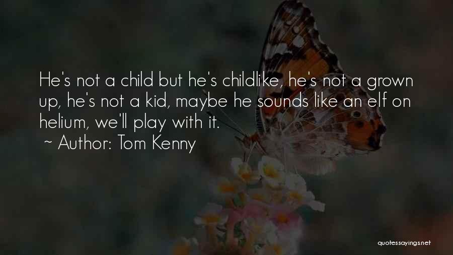 Child's Play Quotes By Tom Kenny