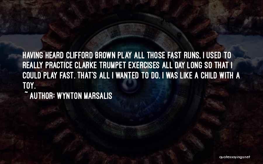 Child's Play Quotes By Wynton Marsalis