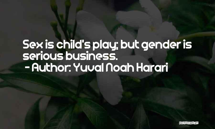 Child's Play Quotes By Yuval Noah Harari